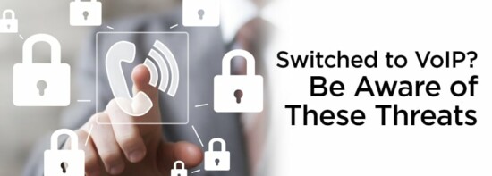 Switched to VoIP? Be Aware of These Threats