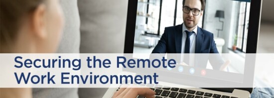 Securing the Remote Work Environment