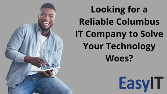 Looking for a Reliable Columbus, OH IT Company to Solve Your Technology Woes?