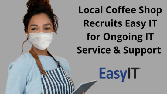 Local Coffee Shop Recruits Easy IT for Ongoing IT Service & Support